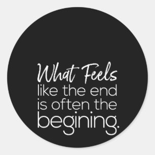 Pegatina Redonda lo que se siente como si el fin fuera a menudo el
