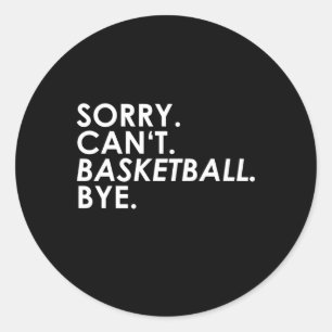 Pegatina Redonda ¡Lo sentimos. No puedo. Pelota de baloncesto. Adió