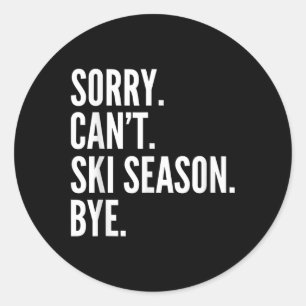 Pegatina Redonda Lo siento Can't Ski Season Bye Funny Skiing Wi