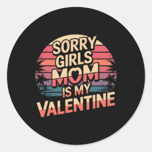 Pegatina Redonda Lo siento chicas mamá es mi San Valentín Día de Sa