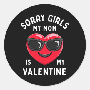 Pegatina Redonda Lo siento Chicas Mi Mamá Es Mi Día de San Valentín