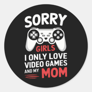 Pegatina Redonda Lo siento chicas solo amo los videojuegos y a mi m