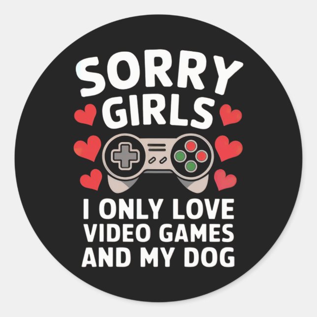 Pegatina Redonda Lo siento, Chicas, solo me gustan los videojuegos  (Anverso)