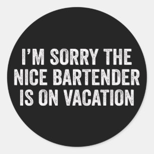 Pegatina Redonda Lo siento, el amable barman está de vacaciones Reg