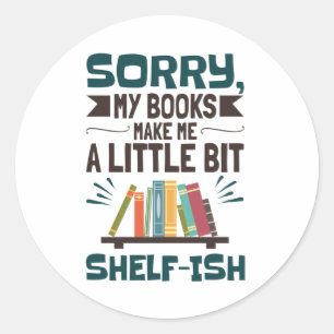 Pegatina Redonda Lo siento, mis libros me hacen un poquito fanático