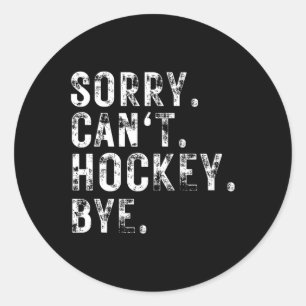 Pegatina Redonda Lo siento, no puedo #39; no me gusta el hockey ni 