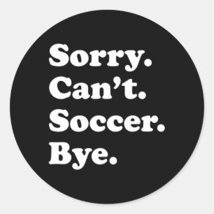 Pegatina Redonda Lo Siento No Puedo Adios Fútbol