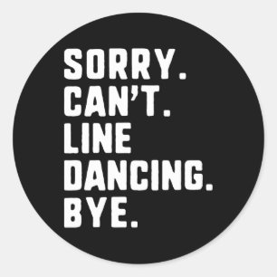 Pegatina Redonda Lo siento, no puedo bailar adiós baile divertido