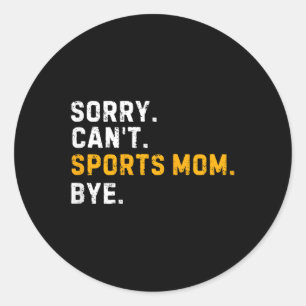 Pegatina Redonda Lo siento, no puedo Deportes Mamá Adiós Deporte Di