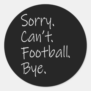 Pegatina Redonda Lo siento. No puedo. Fútbol. Adiós. Memes divertid