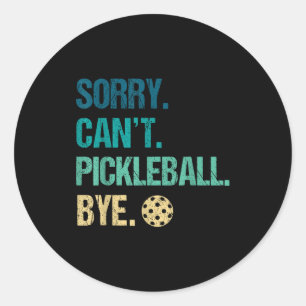 Pegatina Redonda Lo siento, no puedo jugar pickleball adiós jugador