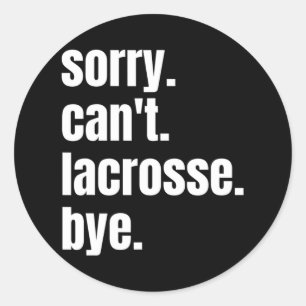 Pegatina Redonda Lo siento no puedo Lacrosse Bye Funny Lacrosse Pla