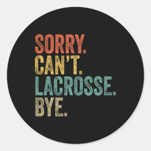 Pegatina Redonda Lo siento no puedo Lacrosse Bye Mens Meme satírico