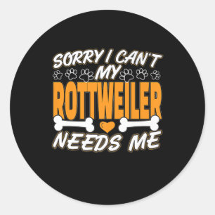 Pegatina Redonda lo siento, no puedo mi rottweiler me necesita