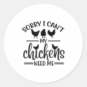 Pegatina Redonda Lo siento, no puedo, mis gallinas me necesitan