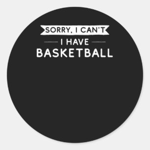 Pegatina Redonda Lo siento, no puedo tener baloncesto