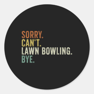 Pegatina Redonda Lo siento, no se puede Lawn Bowling Bye