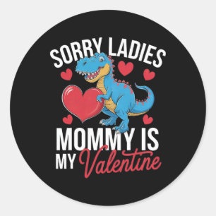 Pegatina Redonda Lo siento señoras mamá es mi San Valentín amor cor