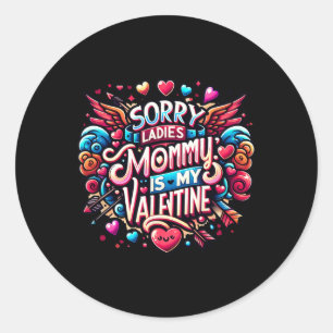 Pegatina Redonda Lo siento señoras mamá es mi San Valentín chicos d