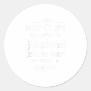 Pegatina Redonda Lo siento, tarde mi marido tuvo que cazar una cita