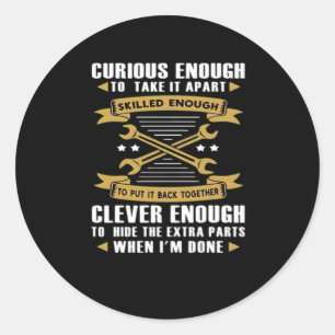 Pegatina Redonda Lo Suficientemente Curioso Como Para Tomarlo Apart