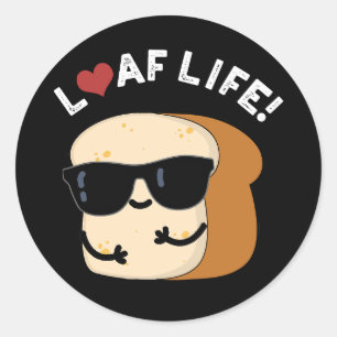 Pegatina Redonda Loaf Life Funny Bread Pun Dark BG