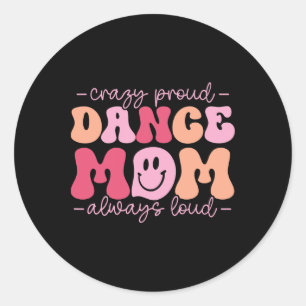Pegatina Redonda Loca Madre orgullosa de bailar siempre fuerte - Da