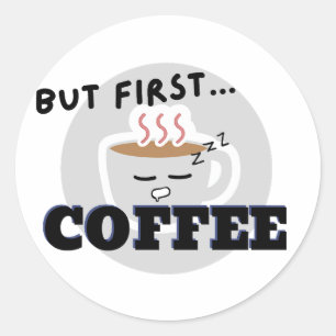 Pegatina Redonda Logotipo gráfico de la Copa pero primero... café