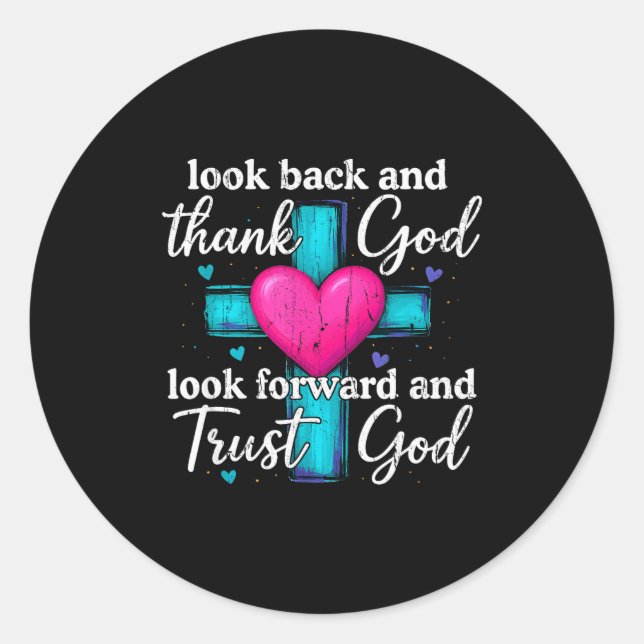 Pegatina Redonda Look Back And Thank God Look Forward And Trust God (Anverso)