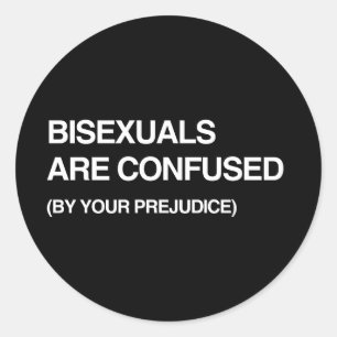 PEGATINA REDONDA LOS BISEXUALES ESTÁN CONFUNDIDOS POR TU PREJUICIO