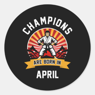 Pegatina Redonda Los Campeones Nacieron En Abril Artes Marciales Ka