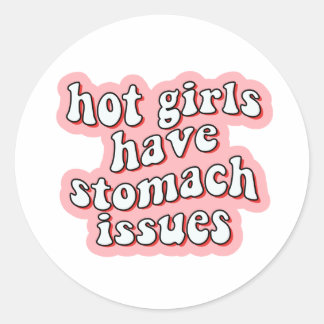 Pegatina Redonda Los Chicas calientes tienen problemas de Stomach P