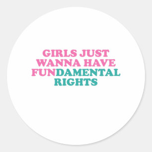 Pegatina Redonda Los chicas solo quieren divertirse con los derecho