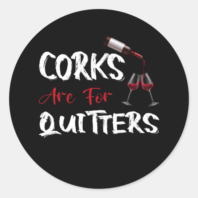 Pegatina Redonda Los Corchos Son Para Quitters Gracioso Vino Beber  (Anverso)