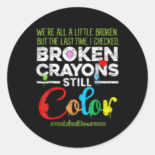 Pegatina Redonda Los Crayones rotos aún pueden colorear la salud me