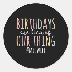 Pegatina Redonda Los Cumpleaños Son Una Especie De Nuestra Comadron