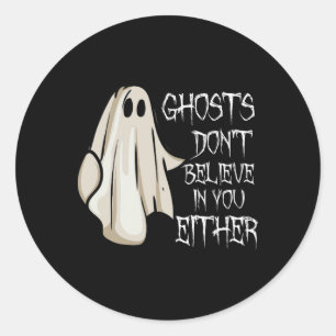 Pegatina Redonda Los fantasmas no creen en ti ni en Ghos paranormal