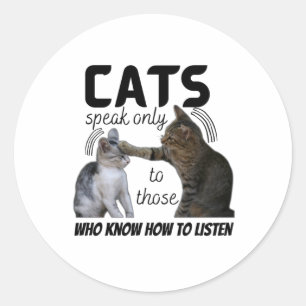 Pegatina Redonda "Los gatos sólo hablan con aquellos que saben cómo