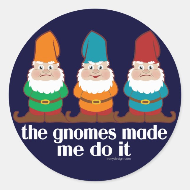 Pegatina Redonda Los Gnomes Me Hicieron Hacerlo (Anverso)