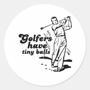Pegatina Redonda Los golfistas tienen pelotas pequeñas