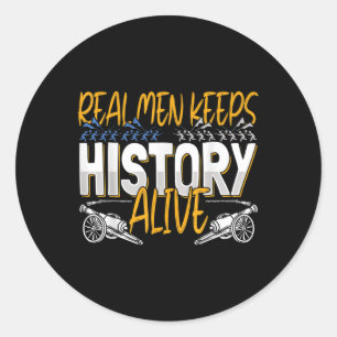 Pegatina Redonda Los hombres de verdad mantienen viva la historia -