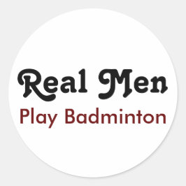 Pegatina Redonda Los hombres de verdad tocan Badminton