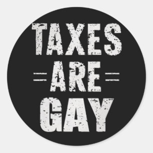 Pegatina Redonda Los impuestos son gay