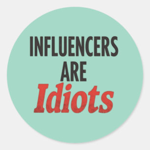 Pegatina Redonda Los Influencers Son Idiotas - Divertida Declaració