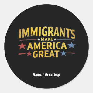 Pegatina Redonda Los inmigrantes hacen de Estados Unidos un gran lu
