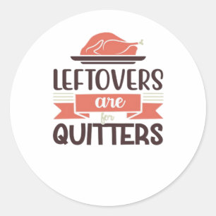 Pegatina Redonda Los Leftovers Son Para Quitters Funny Thankending