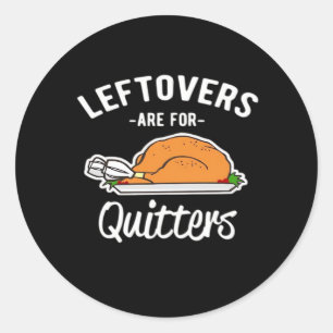 Pegatina Redonda Los Leftovers son para Quitters Thankending Turkey