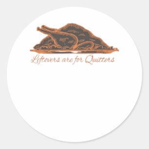 Pegatina Redonda Los Leftovers son para Quitters Turkey Graphic Cla