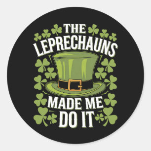 Pegatina Redonda Los Leprechauns me hicieron hacerlo el Día de San 