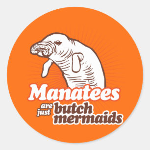 PEGATINA REDONDA LOS MANATÍES SON SOLO MERMAIDS MACHORRAS